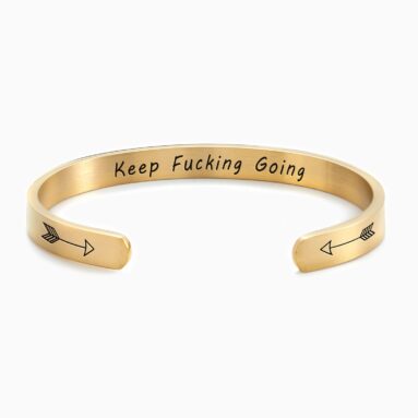 Terrific Positive Vibes Gift – Keep Fucking Going Personalizable Cuff Bracelet