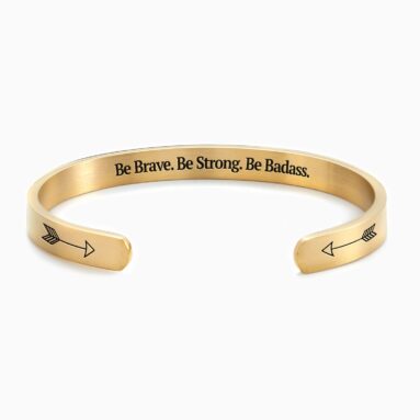 Great Inspiration Gift – Be Brave. Be Strong. Be Badass. Personalizable Cuff Bracelet