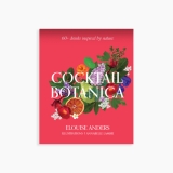 Betsy & Iya’s Cocktail Botanica: My New Mixology Bible