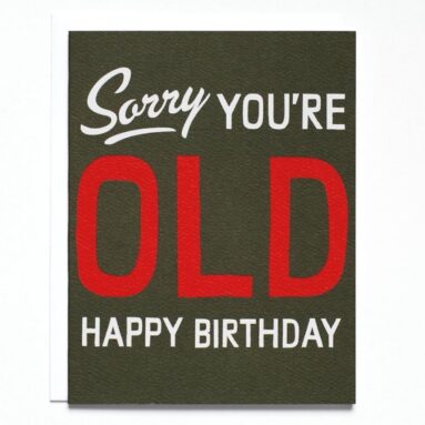 Betsy & Iya’s Hilarious “Sorry You’re Old” Birthday Card